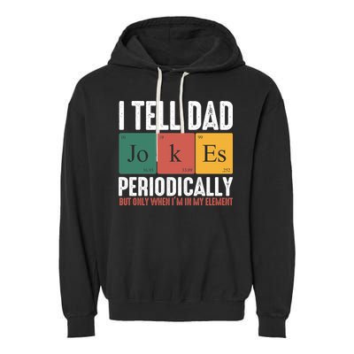 I Tell Dad Jokes Periodically Dad Funny Garment-Dyed Fleece Hoodie
