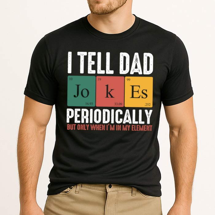 I Tell Dad Jokes Periodically Dad Funny Performance Shirt