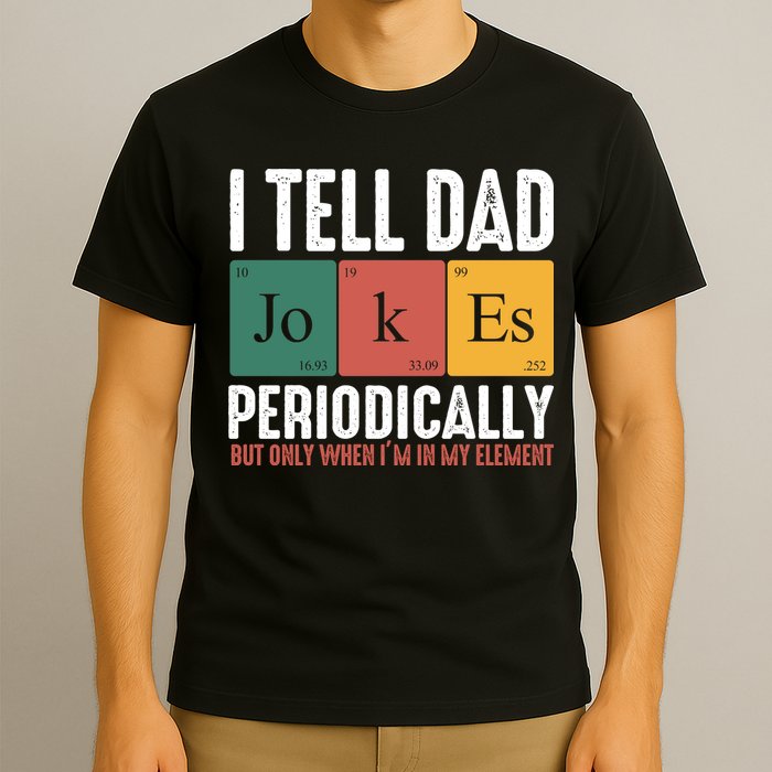 I Tell Dad Jokes Periodically Dad Funny T-Shirt