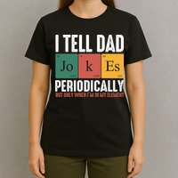 I Tell Dad Jokes Periodically Dad Funny T-Shirt