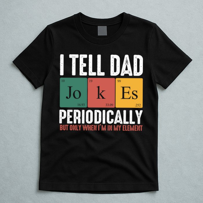 I Tell Dad Jokes Periodically Dad Funny T-Shirt