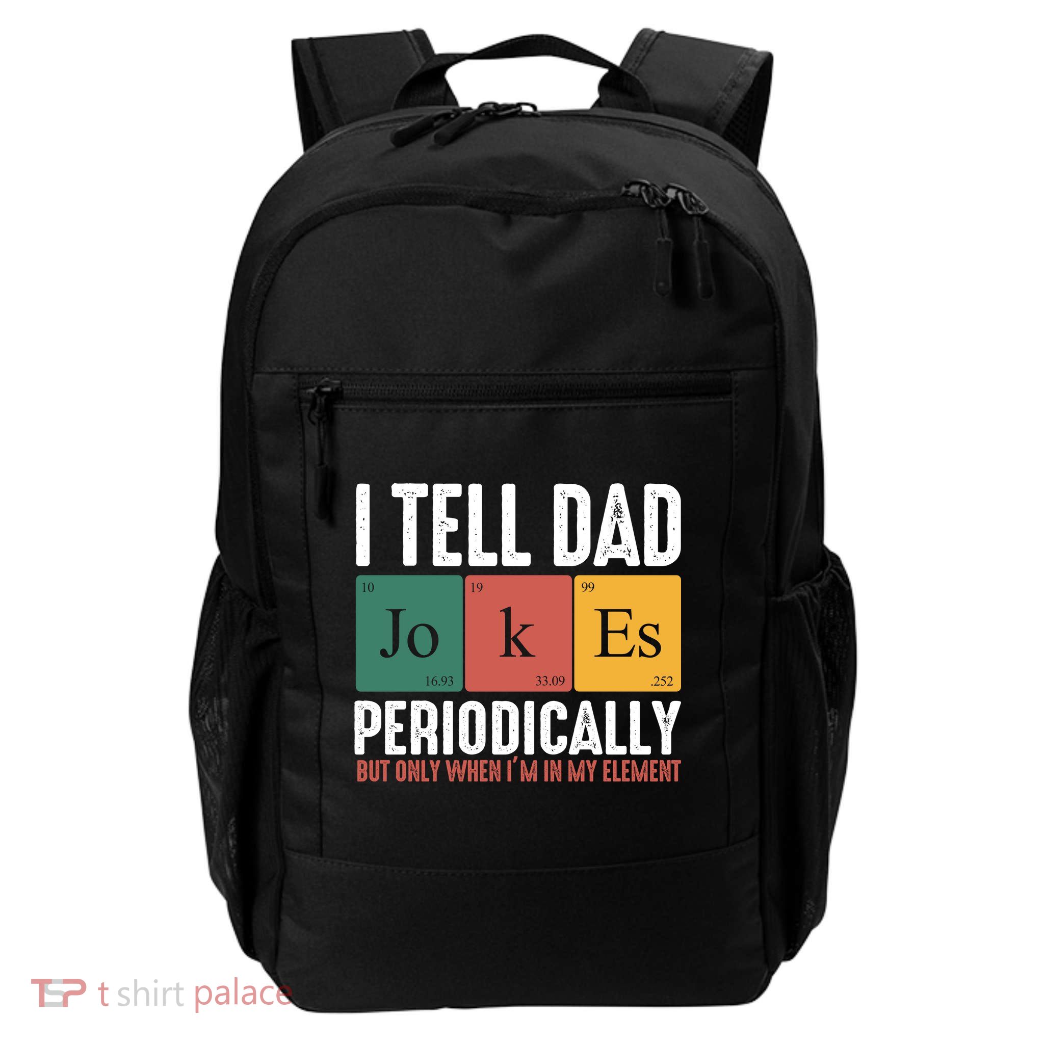 I Tell Dad Jokes Periodically Dad Funny Backpack