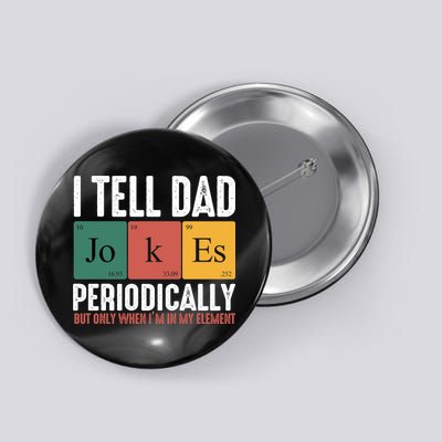 I Tell Dad Jokes Periodically Dad Funny Button