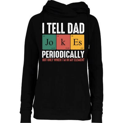 I Tell Dad Jokes Periodically Dad Funny Womens Funnel Neck Pullover Hood