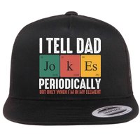 I Tell Dad Jokes Periodically Dad Funny Flatbill Hat