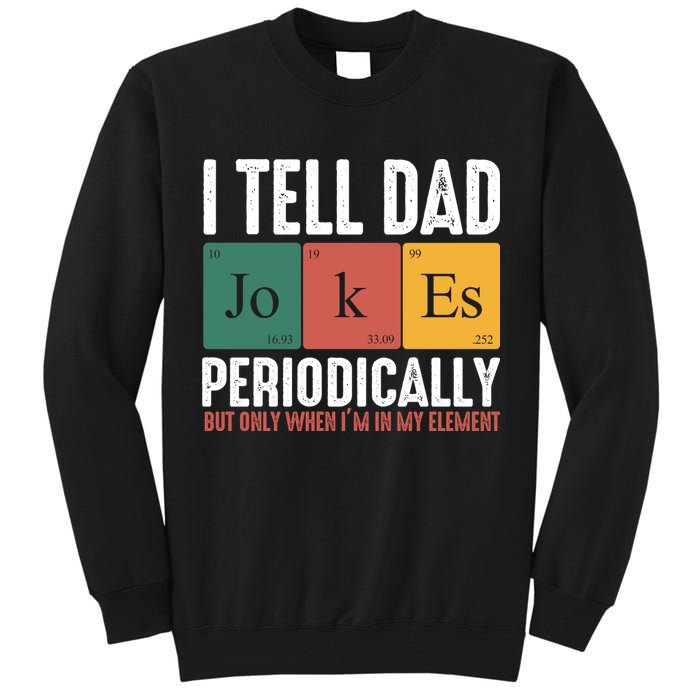 I Tell Dad Jokes Periodically Dad Funny Tall Sweatshirt
