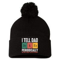 I Tell Dad Jokes Periodically Dad Funny Pom Pom 12in Knit Beanie