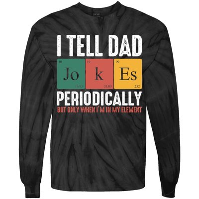 I Tell Dad Jokes Periodically Dad Funny Tie-Dye Long Sleeve Shirt