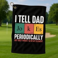 I Tell Dad Jokes Periodically Dad Funny Golf Towel