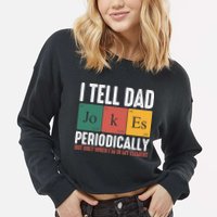 I Tell Dad Jokes Periodically Dad Funny Cropped Pullover Crew