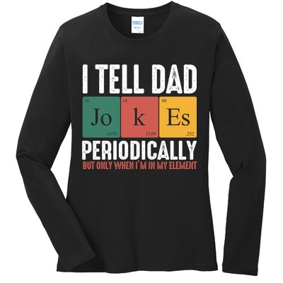 I Tell Dad Jokes Periodically Dad Funny Ladies Long Sleeve Shirt