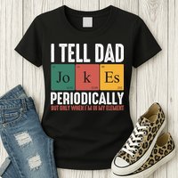 I Tell Dad Jokes Periodically Dad Funny Womens T-Shirt