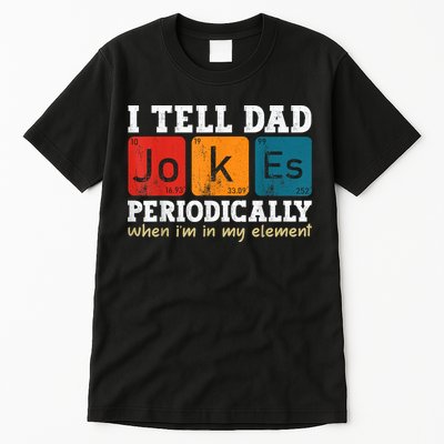 I Tell Dad Jokes Periodically Element Vintage Fathers Day Tall T-Shirt