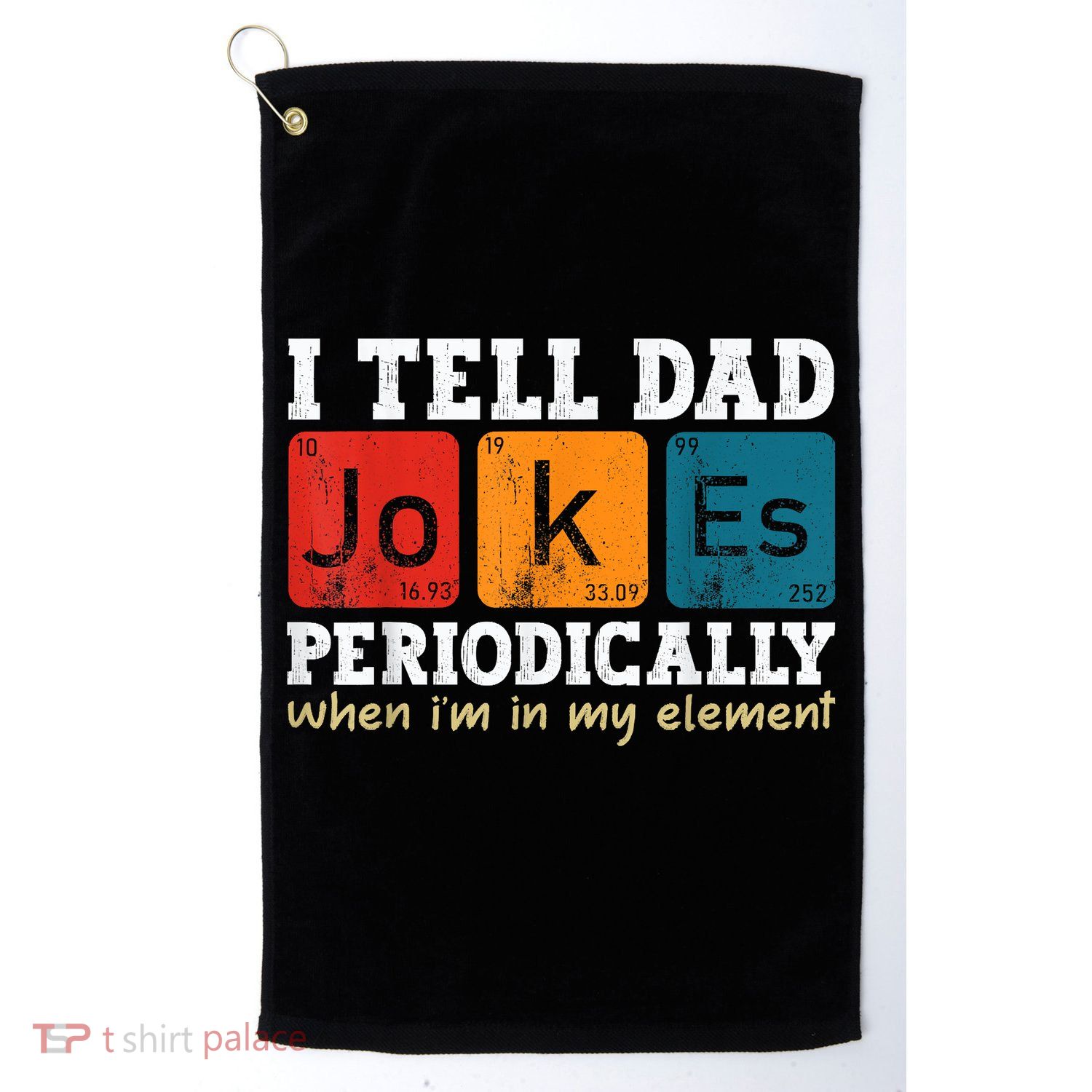 I Tell Dad Jokes Periodically Element Vintage Fathers Day Golf Towel