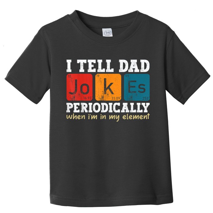I Tell Dad Jokes Periodically Element Vintage Fathers Day Toddler T-Shirt
