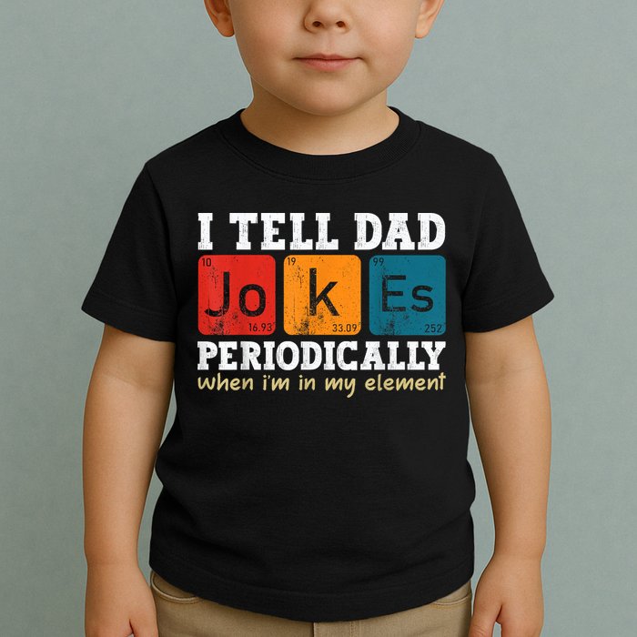 I Tell Dad Jokes Periodically Element Vintage Fathers Day Toddler T-Shirt