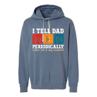 I Tell Dad Jokes Periodically Element Vintage Fathers Day Garment-Dyed Fleece Hoodie