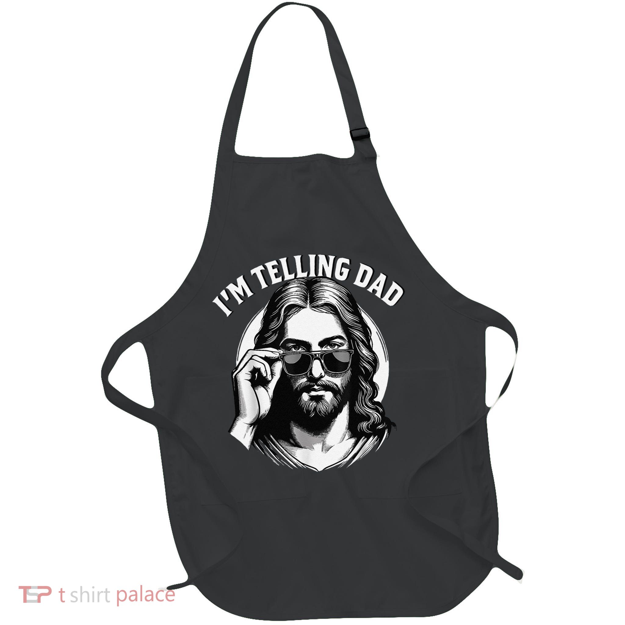 IM Telling Dad Jesus Wearing Sunglasses Apron