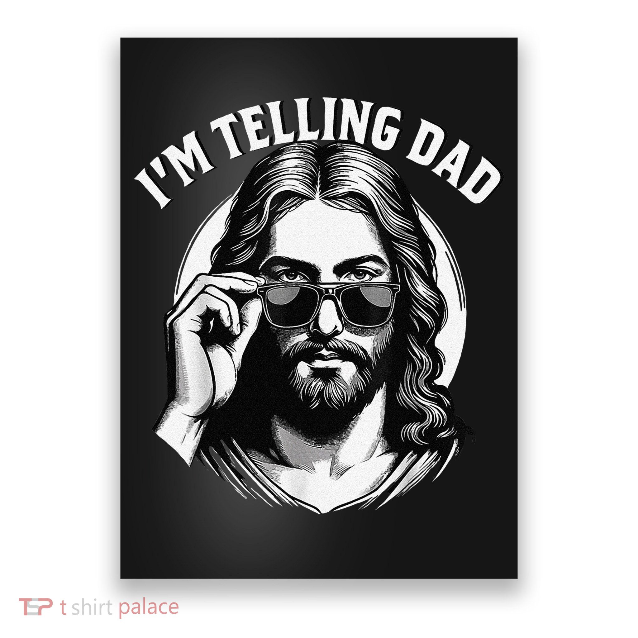 IM Telling Dad Jesus Wearing Sunglasses Poster