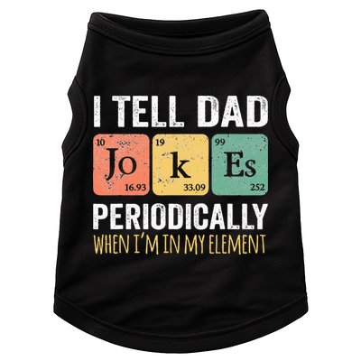 I Tell Dad Jokes Periodically But Only When Im My Element Doggie Tank