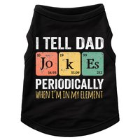 I Tell Dad Jokes Periodically But Only When Im My Element Doggie Tank
