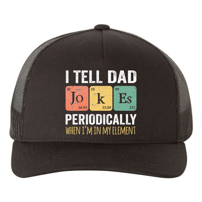 I Tell Dad Jokes Periodically But Only When Im My Element Yupoong Adult 5-Panel Trucker Hat