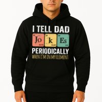 I Tell Dad Jokes Periodically But Only When Im My Element Hoodie