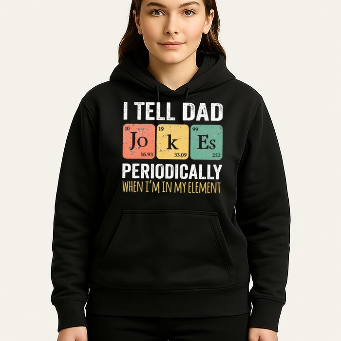 I Tell Dad Jokes Periodically But Only When Im My Element Hoodie