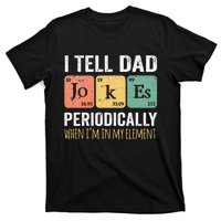 I Tell Dad Jokes Periodically But Only When Im My Element T-Shirt