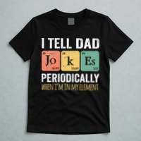 I Tell Dad Jokes Periodically But Only When Im My Element T-Shirt