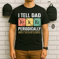 I Tell Dad Jokes Periodically But Only When Im My Element T-Shirt