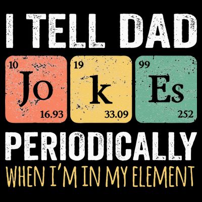 I Tell Dad Jokes Periodically But Only When Im My Element T-Shirt