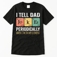 I Tell Dad Jokes Periodically But Only When Im My Element Tall T-Shirt