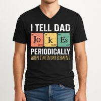 I Tell Dad Jokes Periodically But Only When Im My Element V-Neck T-Shirt