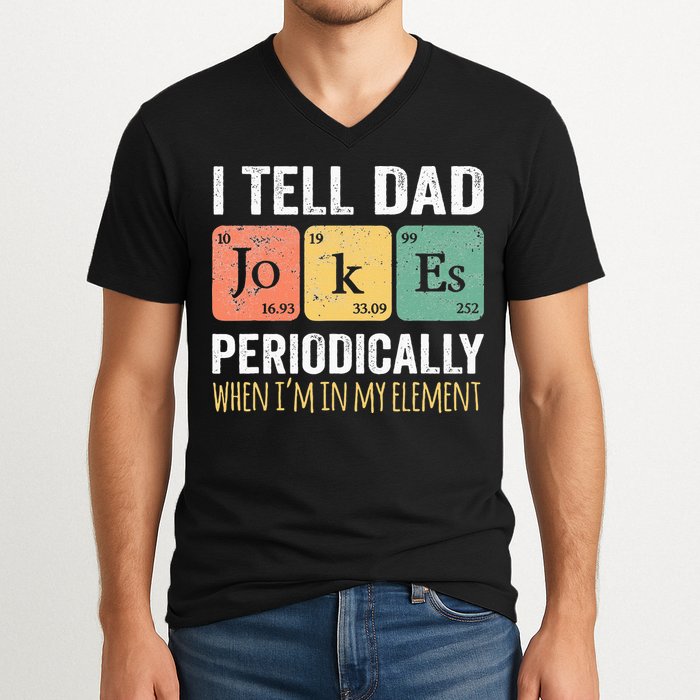 I Tell Dad Jokes Periodically But Only When Im My Element V-Neck T-Shirt