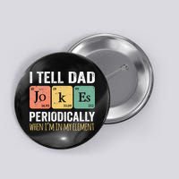 I Tell Dad Jokes Periodically But Only When Im My Element Button