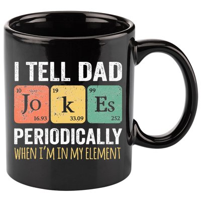 I Tell Dad Jokes Periodically But Only When Im My Element 11oz C Handle Ceramic Mug
