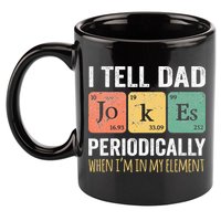 I Tell Dad Jokes Periodically But Only When Im My Element 11oz C Handle Ceramic Mug