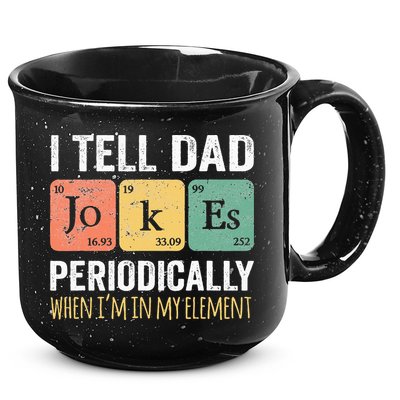 I Tell Dad Jokes Periodically But Only When Im My Element 15oz Campfire Ceramic Mug