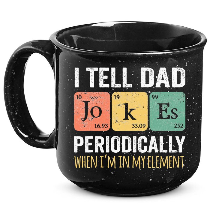 I Tell Dad Jokes Periodically But Only When Im My Element 15oz Campfire Ceramic Mug