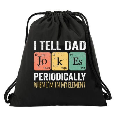 I Tell Dad Jokes Periodically But Only When Im My Element Drawstring Bag