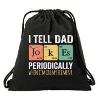 I Tell Dad Jokes Periodically But Only When Im My Element Drawstring Bag