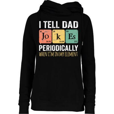 I Tell Dad Jokes Periodically But Only When Im My Element Womens Funnel Neck Pullover Hood