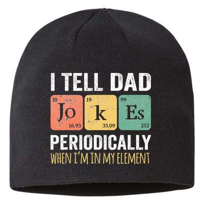 I Tell Dad Jokes Periodically But Only When Im My Element Sustainable Beanie