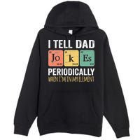 I Tell Dad Jokes Periodically But Only When Im My Element Premium Pullover Hoodie