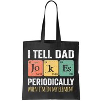 I Tell Dad Jokes Periodically But Only When Im My Element Bag