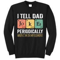I Tell Dad Jokes Periodically But Only When Im My Element Tall Sweatshirt