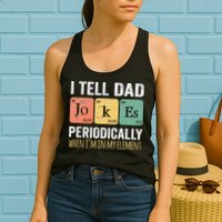 I Tell Dad Jokes Periodically But Only When Im My Element Womens Tank Top