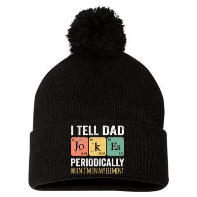 I Tell Dad Jokes Periodically But Only When Im My Element Pom Pom 12in Knit Beanie
