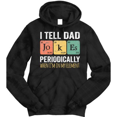 I Tell Dad Jokes Periodically But Only When Im My Element Tie Dye Hoodie